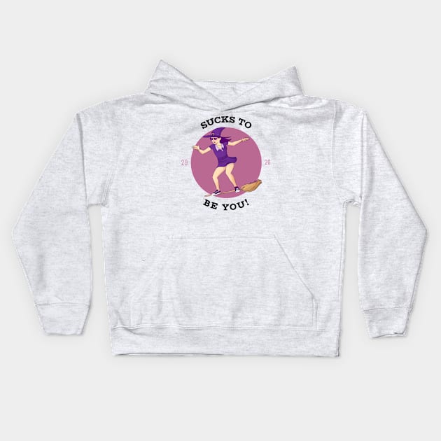 Sucks To Be You 2020 Kids Hoodie by Make a Plan Store